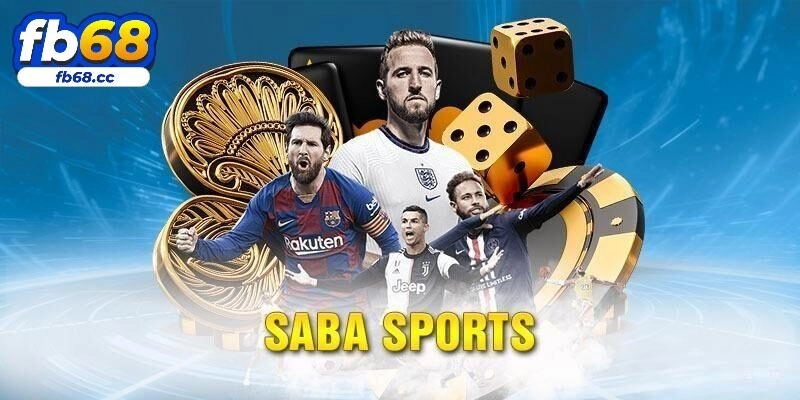 Saba Thể Thao – Sảnh Giải Trí Thú Vị Và Hấp Dẫn Tại FB68